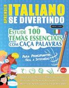 Aprender Italiano se Divertindo! - Para Principiantes: Fácil a Intermédio - Estude 100 Temas Essenciais com Caça Palavras - Vol. 1 - Descubra Como mel