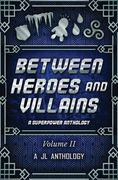 Between Heroes and Villains: A Superpower Anthology (en Inglés)