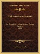 Edifices De Rome Moderne: Ou Recueil Des Palais, Maisons, Eglises, Couvents (1868) (en Francés)
