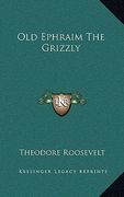 old ephraim the grizzly (en Inglés)