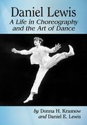 Daniel Lewis: A Life in Choreography and the Art of Dance (en Inglés)