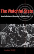 the watchful state: security police and opposition in russia, 1906-1917 (en Inglés)