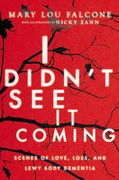 I Didn't See It Coming: Scenes of Love, Loss and Lewy Body Dementia (en Inglés)