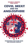 Covid, Brexit and the Anglosphere: Frameworks for Future Trade and Economic Growth (en Inglés)