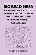 big bead mesa - an archaeological study of navaho acculturation 1745-1812memoirs of the society for american archaeology (en Inglés)