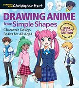 Drawing Anime From Simple Shapes: Character Design Basics for all Ages (Drawing With Christopher Hart) (en Inglés)