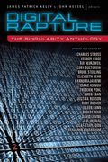 Digital Rapture: The Singularity Anthology
