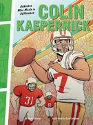 Colin Kaepernick: Athletes Who Made a Difference (en Inglés)