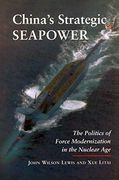 china's strategic seapower: the politics of force modernization in the nuclear age (en Inglés)
