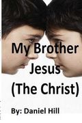 My Brother Jesus (The Christ) (en Inglés)