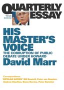 His Master's Voice: The Corruption of Public Debate Under Howard; Quarterly Essay 26 (en Inglés)