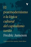 El postmodernismo o la lógica cultural del capitalismo tardío