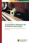 A Excêntrica Literatura de Felisberto Hernández: Memória e Mistério Como Agentes de um Estilo Raro (en Portugués)