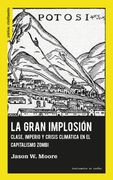 La Gran Implosión.  Clase, Imperio y Crisis Climática en el Capitalismo Zombi