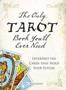 the only tarot book you´ll ever need,interpret the cards that hold your future