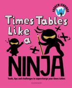 Times Tables Like a Ninja. An essential maths toolkit for every child (en Inglés)