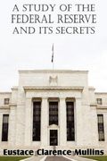 a study of the federal reserve and its secrets (en Inglés)