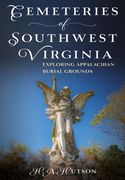 Cemeteries of Southwest Virginia: Exploring Appalachian Burial Grounds (Buried America) (en Inglés)