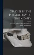 Studies in the Physiology of the Kidney (en Inglés)