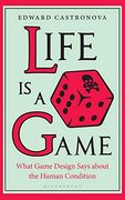 Life is a Game: What Game Design Says About the Human Condition (en Inglés)