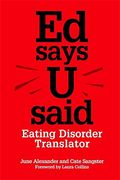 ed says u said: eating disorder translator (en Inglés)