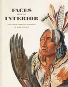 Faces From the Interior: The North American Portraits of Karl Bodmer 