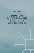 Britain and Biological Warfare: Expert Advice and Science Policy, 1930-65 (en Inglés)