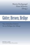 Götter, Heroen, Heilige: Von Römischen Göttern bis zu Heiligen des Alltags (in German)