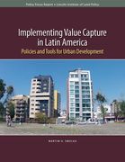 Implementing Value Capture in Latin America: Policies and Tools for Urban Development (en Inglés)