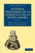 Historia Verdadera de la Conquista de la Nueva España 2 Volume Set: Historia Verdadera de la Conquista de la Nueva Espana: Volume 1 (Cambridge Library Collection - Latin American Studies)