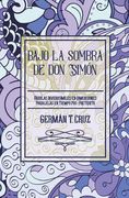 Bajo la sombra de don Simón: Fábulas inverosímiles en dimensiones paralelas en tiempo pos-pretérito