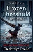 Frozen Threshold: The Breach (Zombie Book #6) (en Inglés)