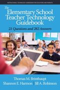 The Elementary School Teacher Technology Guidebook: 21 Questions and 282 Answers (en Inglés)