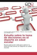 Estudio sobre la toma de decisiones en el deporte en edad escolar: Nueva aplicación web para valorar la toma de decisiones en deporte en edad escolar