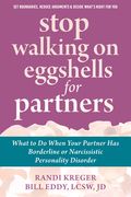 Stop Walking on Eggshells for Partners: What to Do When Your Partner Has Borderline or Narcissistic Personality Disorder (en Inglés)