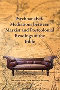 Psychoanalytic Mediations Between Marxist and Postcolonial Readings of the Bible (Semeia Studies) 