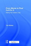From iMovie to Final Cut Pro X: Making the Creative Leap (en Inglés)