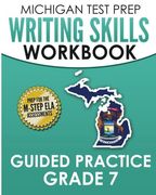 Michigan Test Prep Writing Skills Workbook Guided Practice Grade 7: Preparation for the M-Step English Language Arts Assessments (en Inglés)