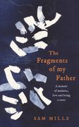 The Fragments of my Father: A Memoir of Madness, Love and Being a Carer (en Inglés)
