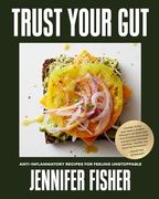 Trust Your Gut: Anti-Inflammatory Recipes for Feeling Unstoppable