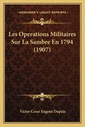 Les Operations Militaires Sur La Sambre En 1794 (1907) (en Francés)