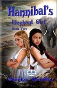 Hannibal`s Elephant Girl: Book Two: Voyage To Iberia (en Inglés)