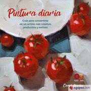 Pintura diaria. Guía para convertirse en un artista más creativo, productivo y exitoso
