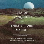 Sea of Tranquility: A Novel (Audiolibro) (en Inglés)