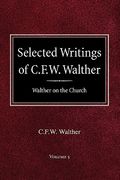 selected writings of c.f.w. walther volume 5 walther on the church (en Inglés)