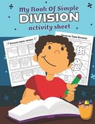 My Book of Simple Division Activity Sheet: Over 20 Fun Designs For Boys And Girls - Educational Math Worksheets for 3rd and 4th grade (en Inglés)