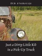Just a Dirty Little Kid in a Pick-Up Truck (en Inglés)