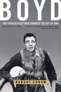 boyd,the fighter pilot who changed the art of war