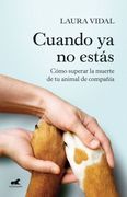Cuando ya no estás. Cómo superar la muerte de tu animal de compañía