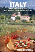 Italy Over 300 Critical Tips you Need to Know Before you go (en Inglés)